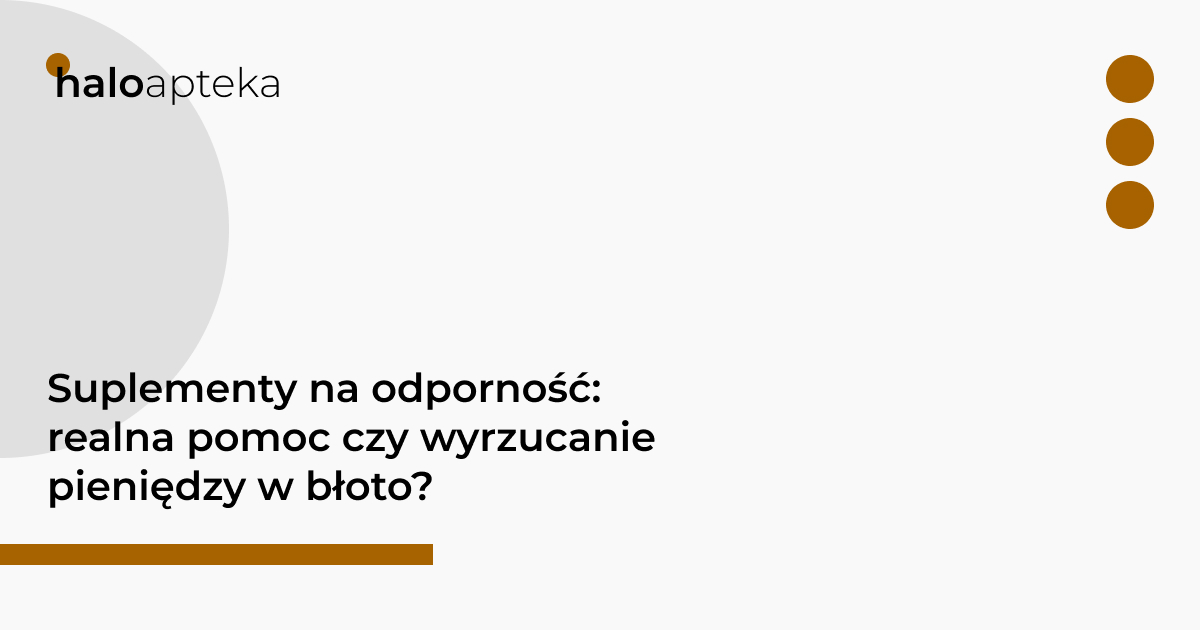 Suplementy na odporność: realna pomoc czy wyrzucanie pieniędzy w błoto?