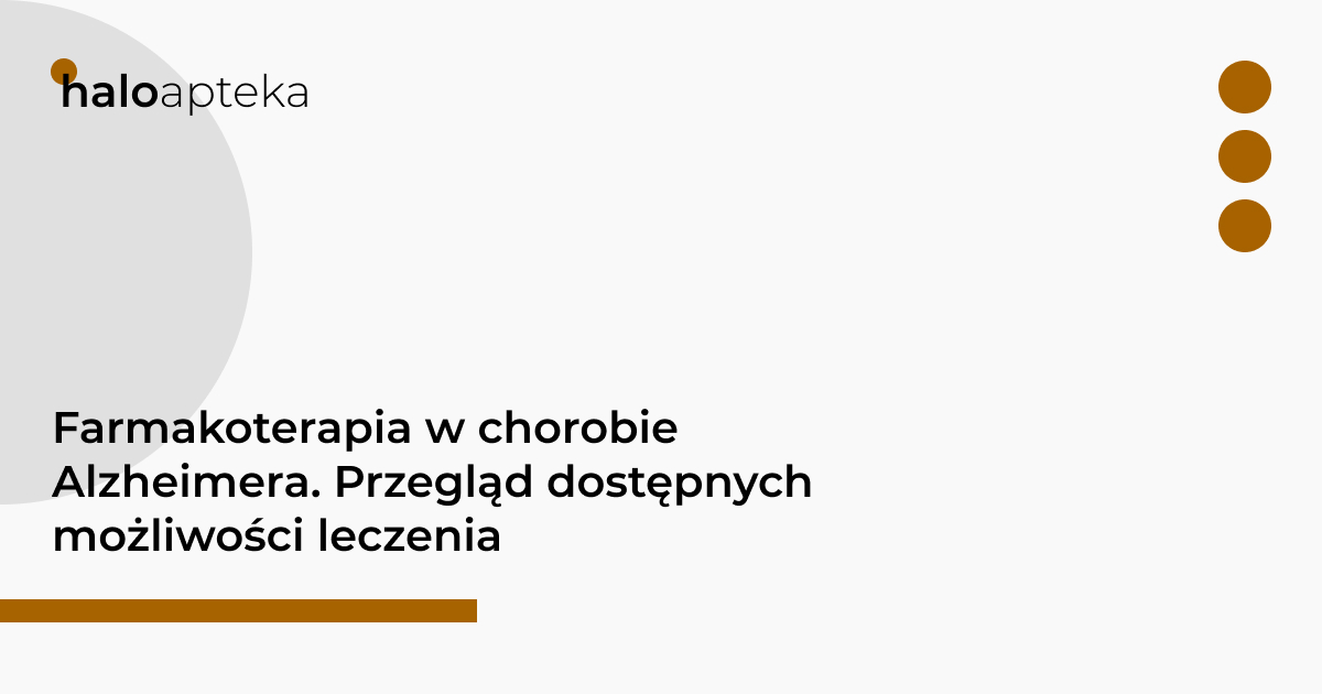 Farmakoterapia w chorobie Alzheimera. Przegląd dostępnych możliwości leczenia