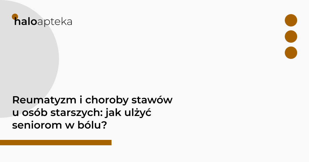 Reumatyzm i choroby stawów u osób starszych: jak ulżyć seniorom w bólu?