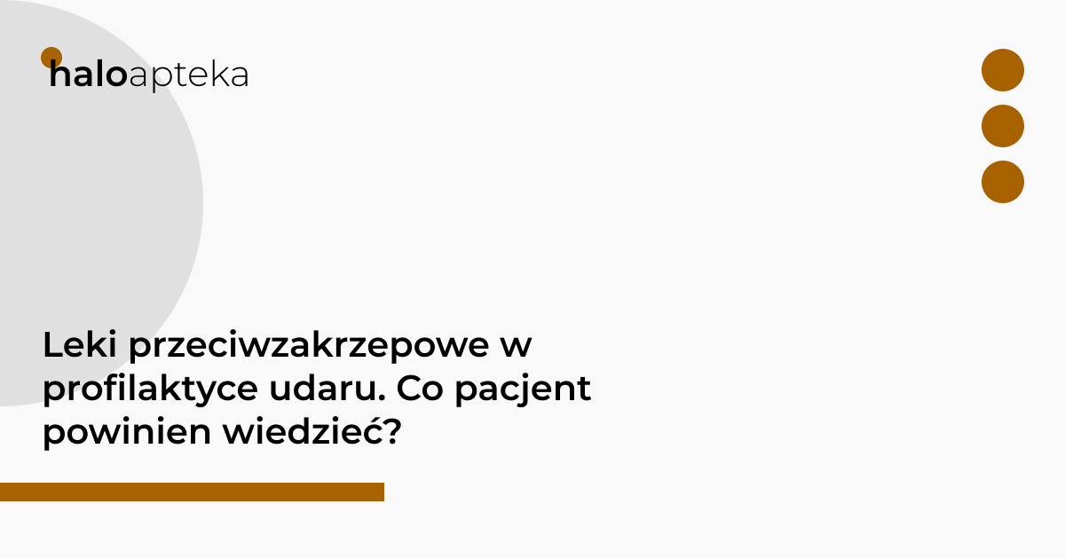 Leki przeciwzakrzepowe w profilaktyce udaru. Co pacjent powinien wiedzieć?
