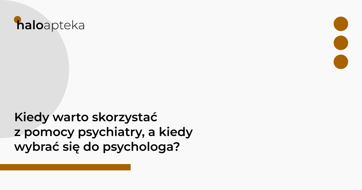 Kiedy warto skorzystać z pomocy psychiatry, a kiedy wybrać się do psychologa?