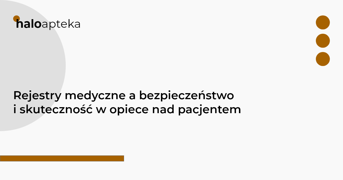 Rejestry medyczne a bezpieczeństwo i skuteczność w opiece nad pacjentem